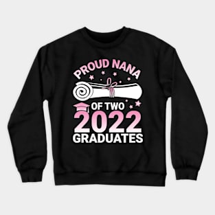 Proud Nana Of Two 2022 Graduates Seniors Class Of School Day Crewneck Sweatshirt